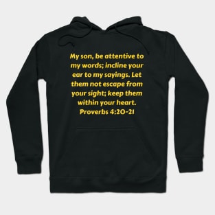 Bible Verse Proverbs 4:20-21 Hoodie